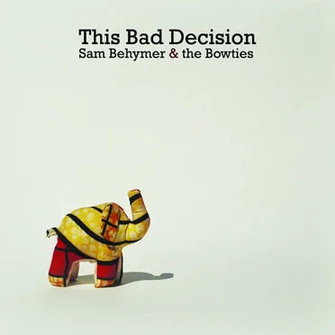 This Bad Decision by Sam Behymer - album cover