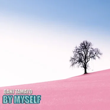 By Myself by Dani Tamayo - album cover