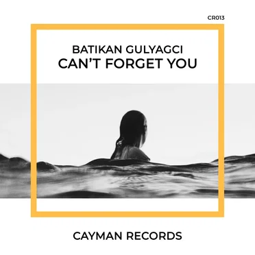 Can't Forget You by Batikan Gulyagci - album cover