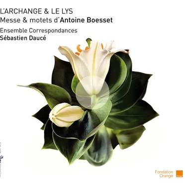 L’Archange & le Lys: Messe & motets d'Antoine Boesset