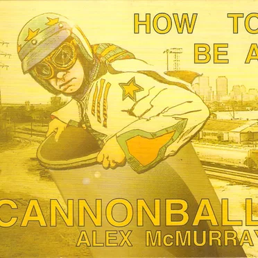 How to Be a Cannonball