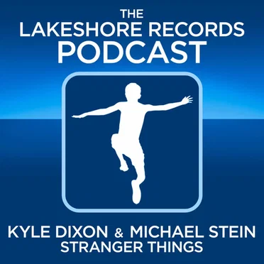 2016-12-30: Lakeshore Records Podcast: Kyle Dixon & Michael Stein by Kyle Dixon & Michael Stein - album cover