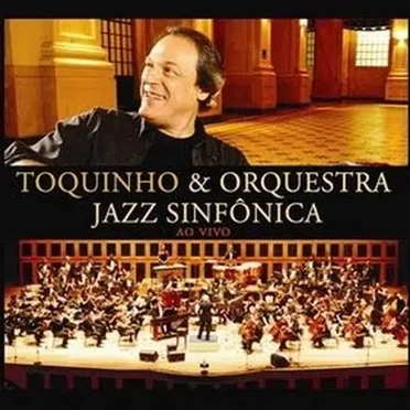 Toquinho & Orquestra Jazz Sinfônica ao vivo