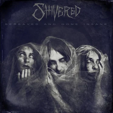 Bereaved and Gone Insane by Shivered - album cover