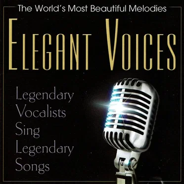 The World’s Most Beautiful Melodies: Elegant Voices: Legendary Vocalists Sing Legendary Songs by Various Artists - album cover