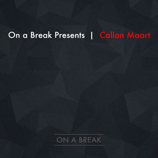 On a Break Presents Callan Maart