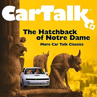 Car Talk: The Hatchback of Notre Dame by Tom & Ray Magliozzi - album cover