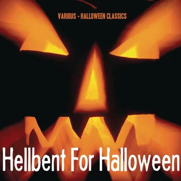 Halloween Classics: Hellbent for Halloween by Various Artists - album cover