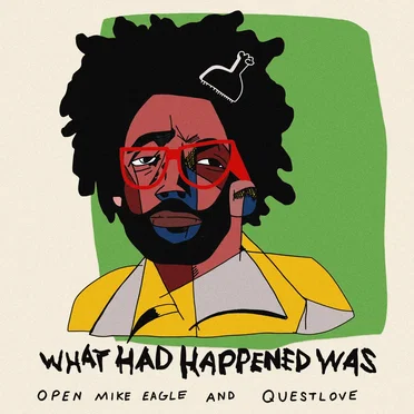 What Had Happened Was, Season 4, #1, “Questlove on the Origin of the Roots” by Open Mike Eagle - album cover