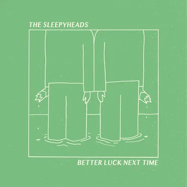 Better Luck Next Time by The Sleepyheads - album cover