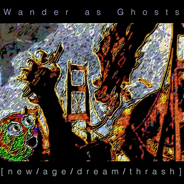 [new/age/dream/thrash] by Wander as Ghosts - album cover