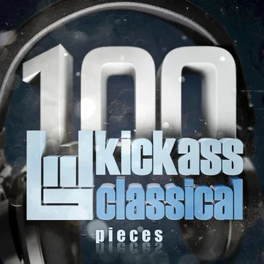 100 Kickass Classical Pieces by Various Artists - album cover
