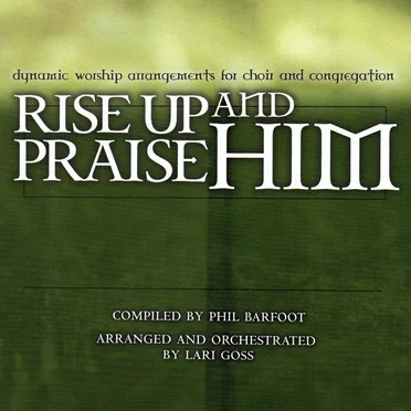 Rise Up and Praise Him