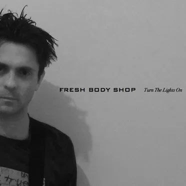 Turn the Lights On by Fresh Body Shop - album cover