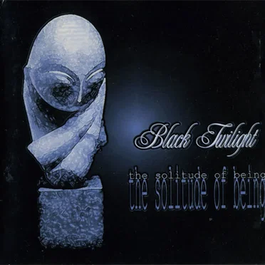 The Solitude of Being by Black Twilight - album cover