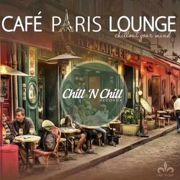Cafe Paris Lounge (Chillout Your Mind) by Various Artists - album cover