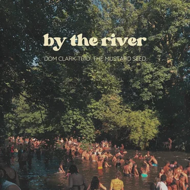 By The River by Dom Clark Trio - album cover