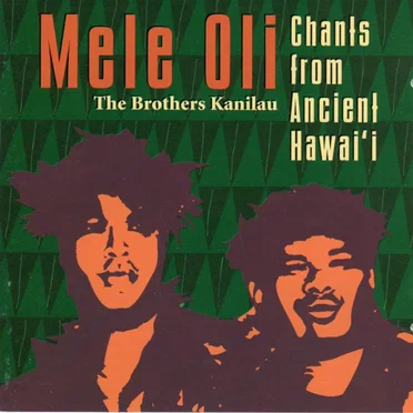 Mele Oli: Chants From Ancient Hawai'i by The Brothers Kanilau - album cover