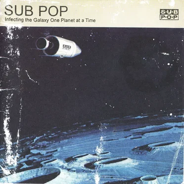 Sub Pop: Infecting the Galaxy One Planet at a Time by Various Artists - album cover
