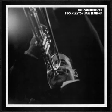 The Complete CBS Buck Clayton Jam Sessions 1953-1956