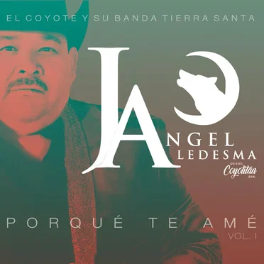 Porqué te amé, vol. 1 by El Coyote y su Banda Tierra Santa - album cover