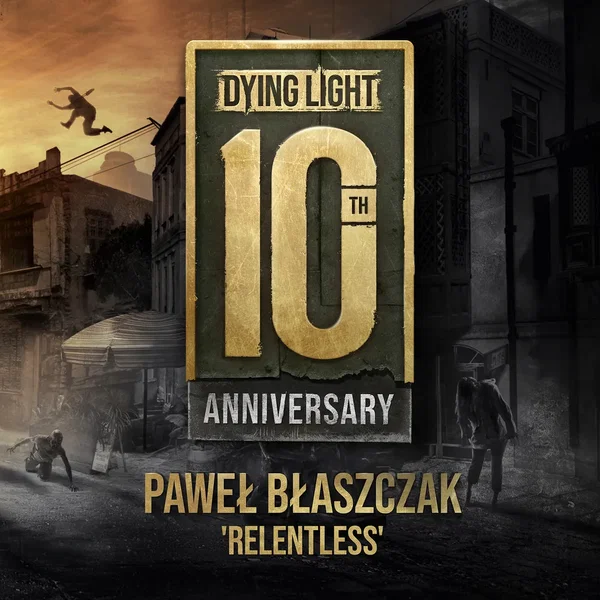 Dying Light 10th Anniversary “Relentless”