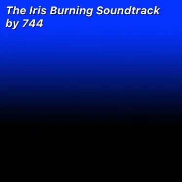 Iris Burning Soundtrack (Subject to Change)
