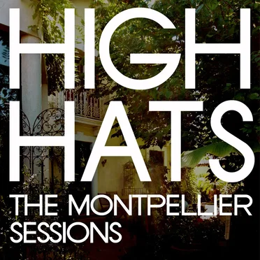 The Montpellier Sessions by The High Hats - album cover