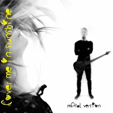 Cover Me in Sunshine (Metal Version)