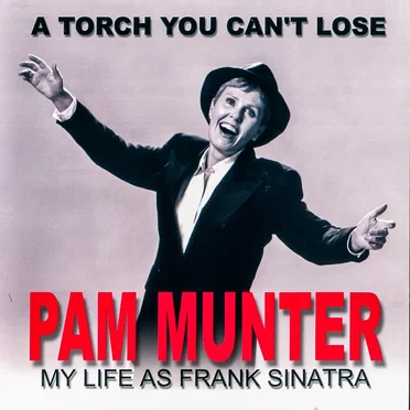 A Torch You Can't Loose: My Life as Frank Sinatra by Pam Munter - album cover