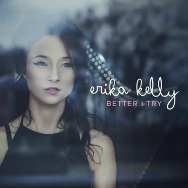 Better I Try by Erika Kelly - album cover