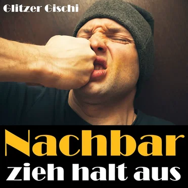 Nachbar zieh halt aus