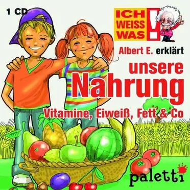 Albert E. erklärt unsere Nahrung: Vitamine, Eiweiß, Fett & Co. by Albert E. - album cover
