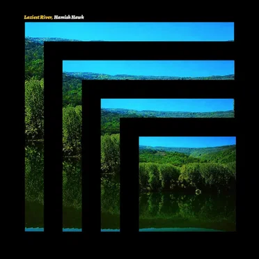 Laziest River by Hamish Hawk - album cover