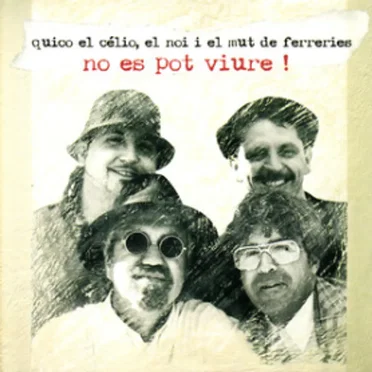 No es pot viure! by Quico el Célio, el Noi i el Mut de Ferreries - album cover