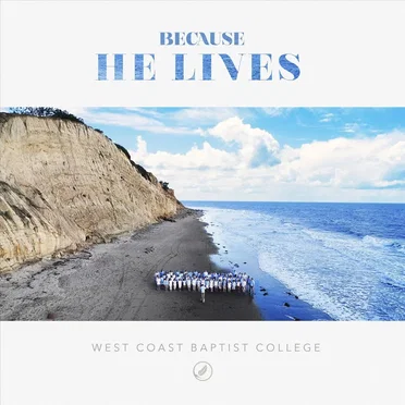 Because He Lives by West Coast Baptist College - album cover