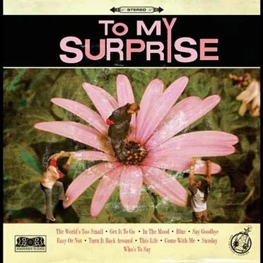 To My Surprise