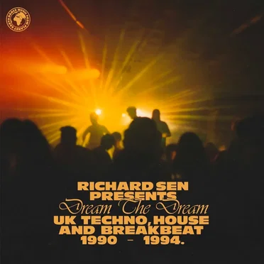 Richard Sen presents Dream the Dream: UK Techno, House and Breakbeat 1990-1994 by Various Artists - album cover