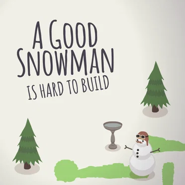 A Good Snowman Is Hard to Build OST