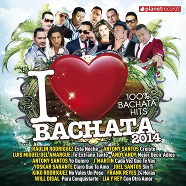 I Love Bachata 2014 (100% Bachata Hits) by Various Artists - album cover