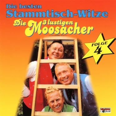 Die besten Stammtisch-Witze, Folge 4 by Die 3 lustigen Moosacher - album cover