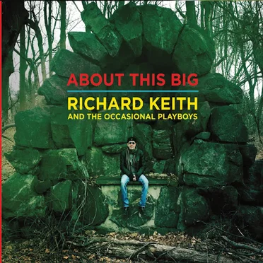 About This Big by Richard Keith and the Occasional Playboys - album cover