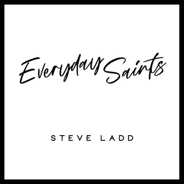 Everyday Saints by Steve Ladd - album cover