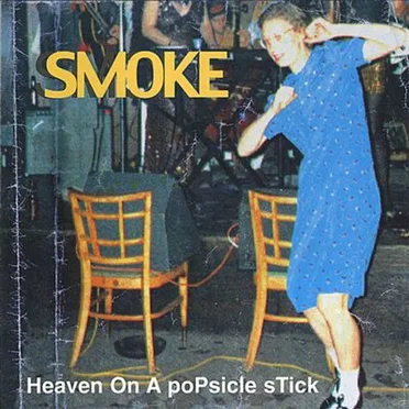 Heaven on a Popsicle Stick by Smoke - album cover