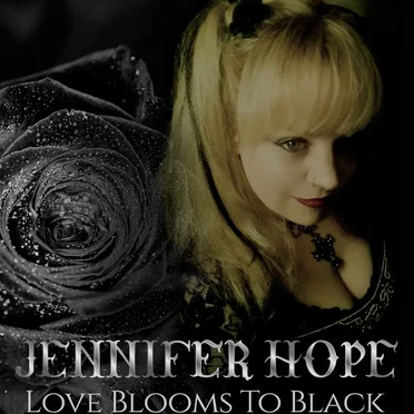 Love Blooms to Black by Jennifer Hope - album cover