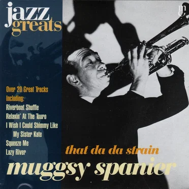 Jazz Greats, Volume 47: Muggsy Spanier: That Da Da Strain