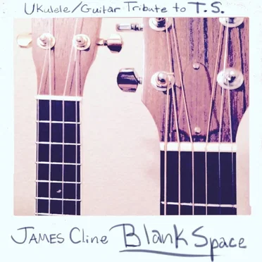 Blank Space (ukulele/guitar cover) by James Cline - album cover
