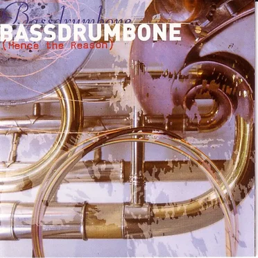 (Hence The Reason) by BassDrumBone - album cover