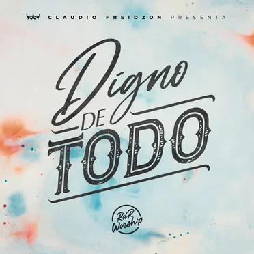Digno de todo by Iglesia Rey de Reyes & Claudio Freidzon - album cover