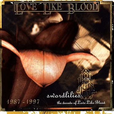 Swordlilies 1987-1997 by Love Like Blood - album cover